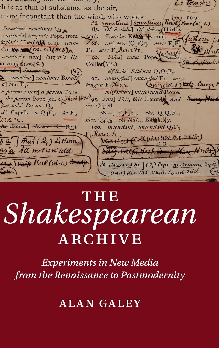 The Shakespearean Archive: Experiments in New Media from the Renaissance to Postmodernity