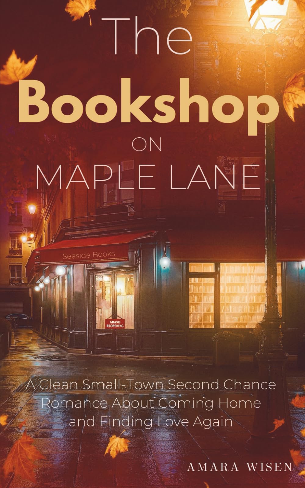 The Bookshop on Maple Lane: A Clean Small-Town Second Chance Romance About Coming Home and Finding Love Again