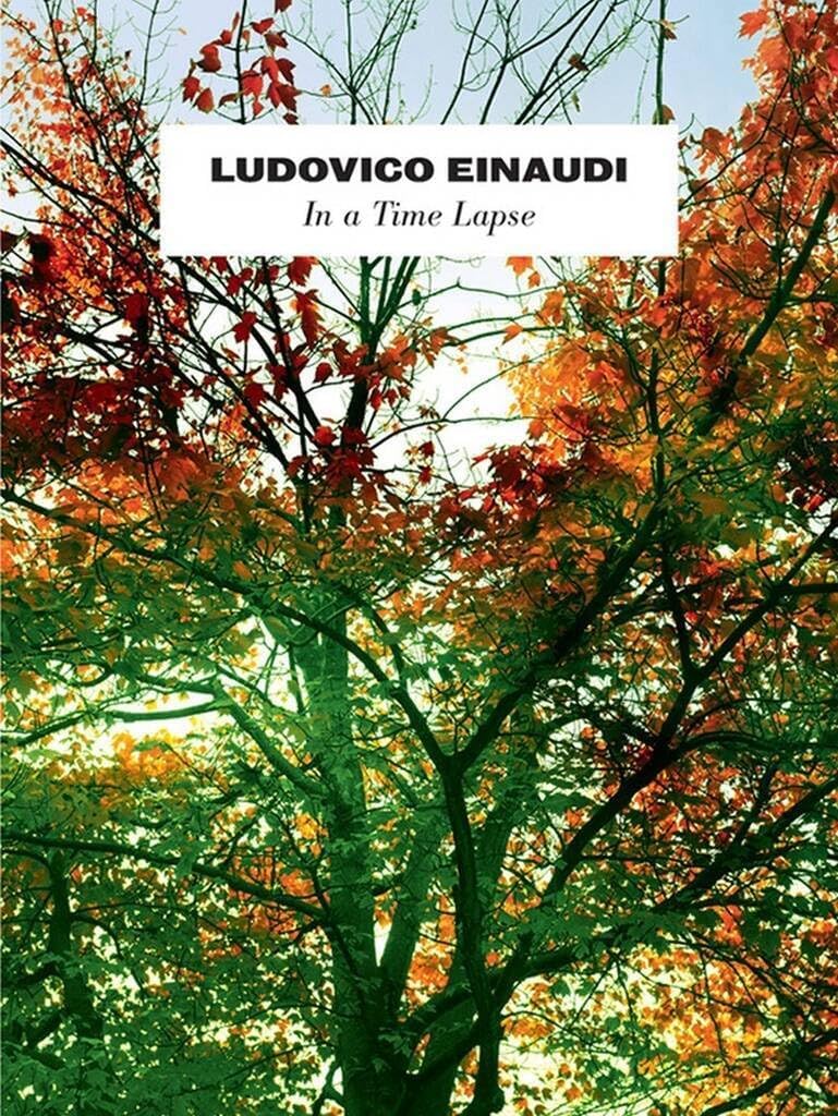 Ludovico Einaudi In a Time Lapse| Piano Solo Sheet Music Book | Modern Classical Piano Collection for Students and Fans| Expressive Solo Repertoire for Practice Performance Learning and Creative Study