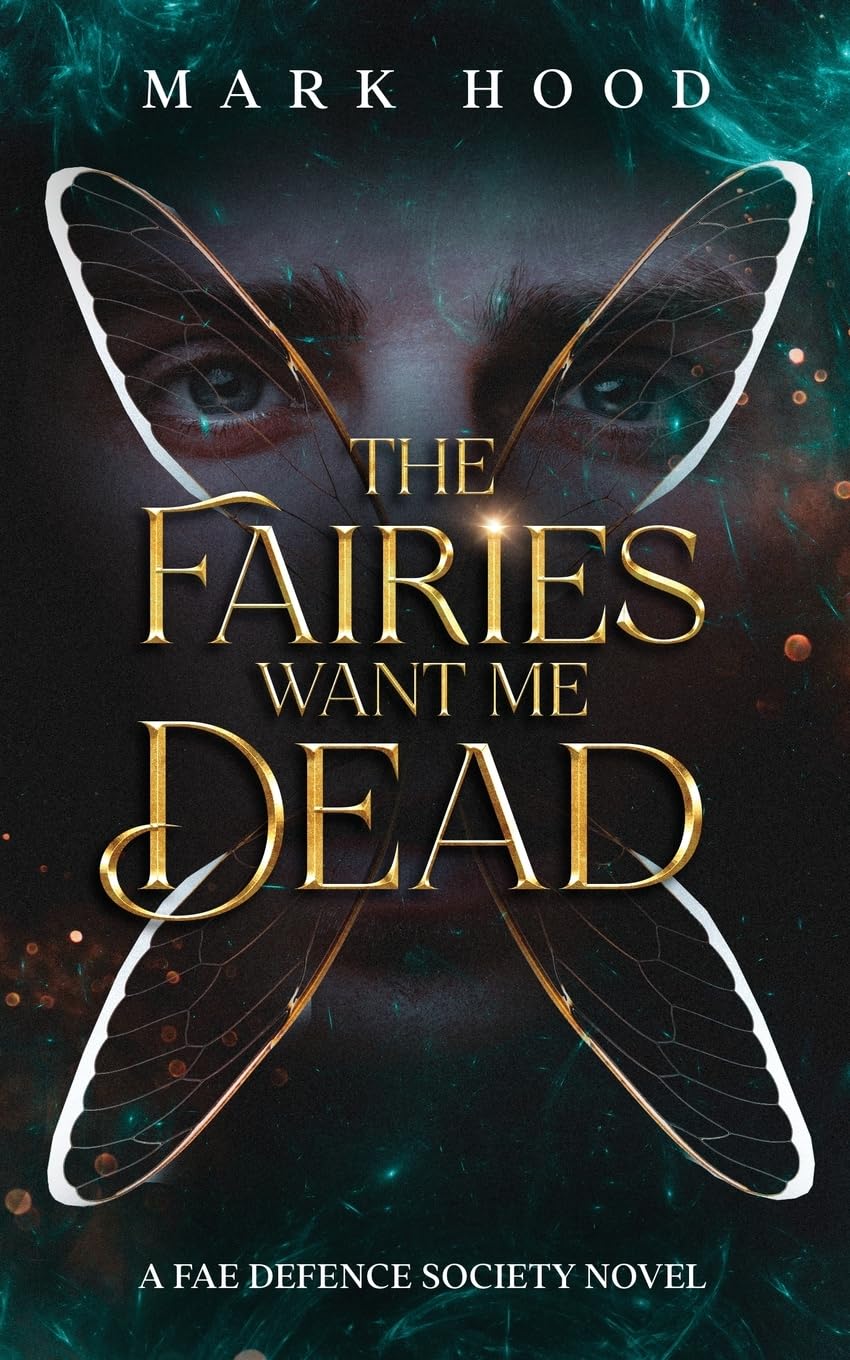 The Fairies Want Me Dead: A Fae Defence Society Novel: 1