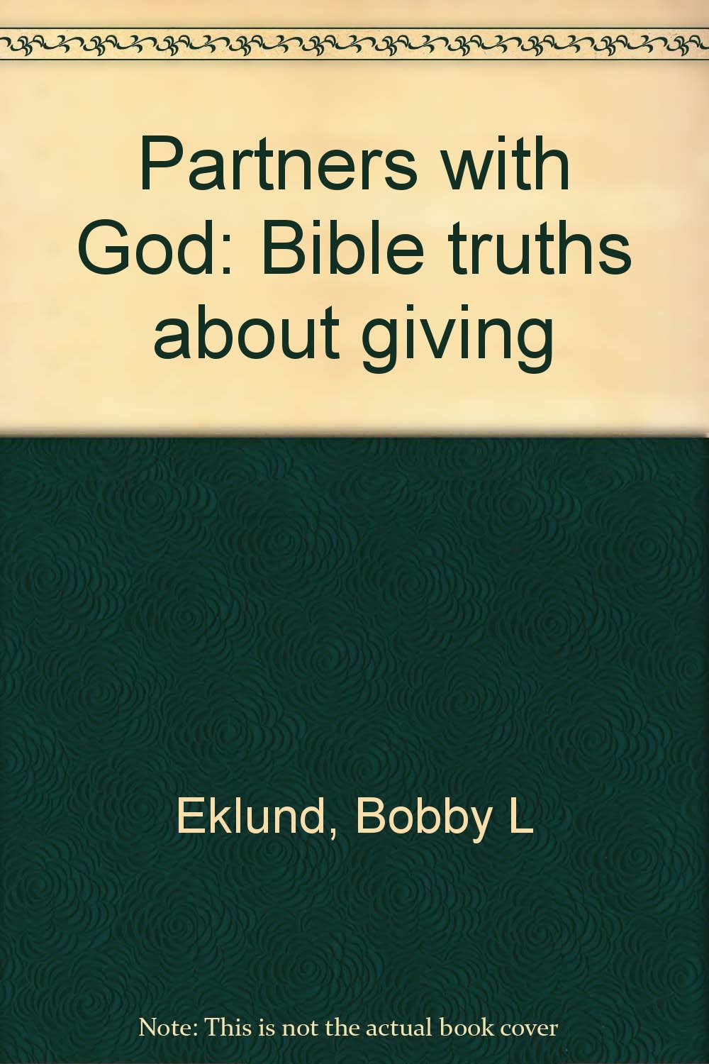 Partners with God Bible Truths About Giving Eklund, Bobby L