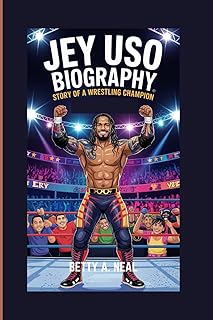 JEY USO BIOGRAPHY: STORY OF A WRESTLING CHAMPION