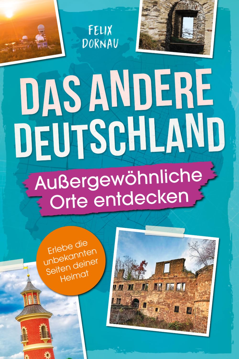 Das andere Deutschland – Außergewöhnliche Orte entdecken: Eine Reise zu verborgenen Schätzen, kuriosen Bauwerken und mysteriösen Schauplätzen – Erlebe die unbekannten Seiten deiner Heimat