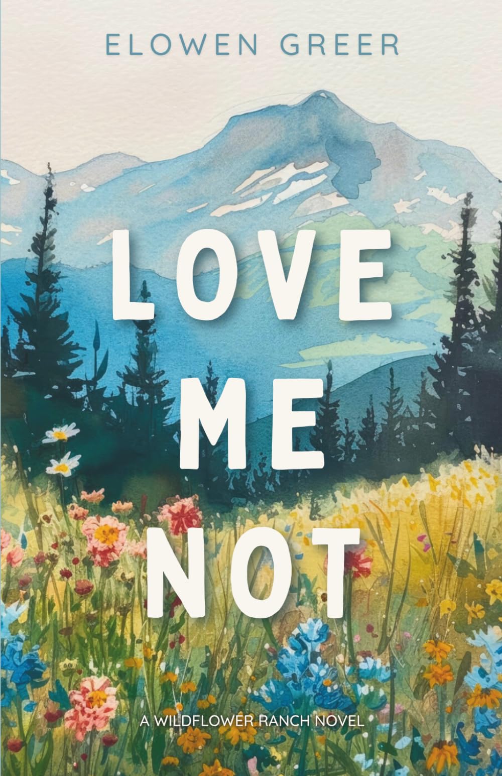 Love Me Not (Wildflower Ranch)