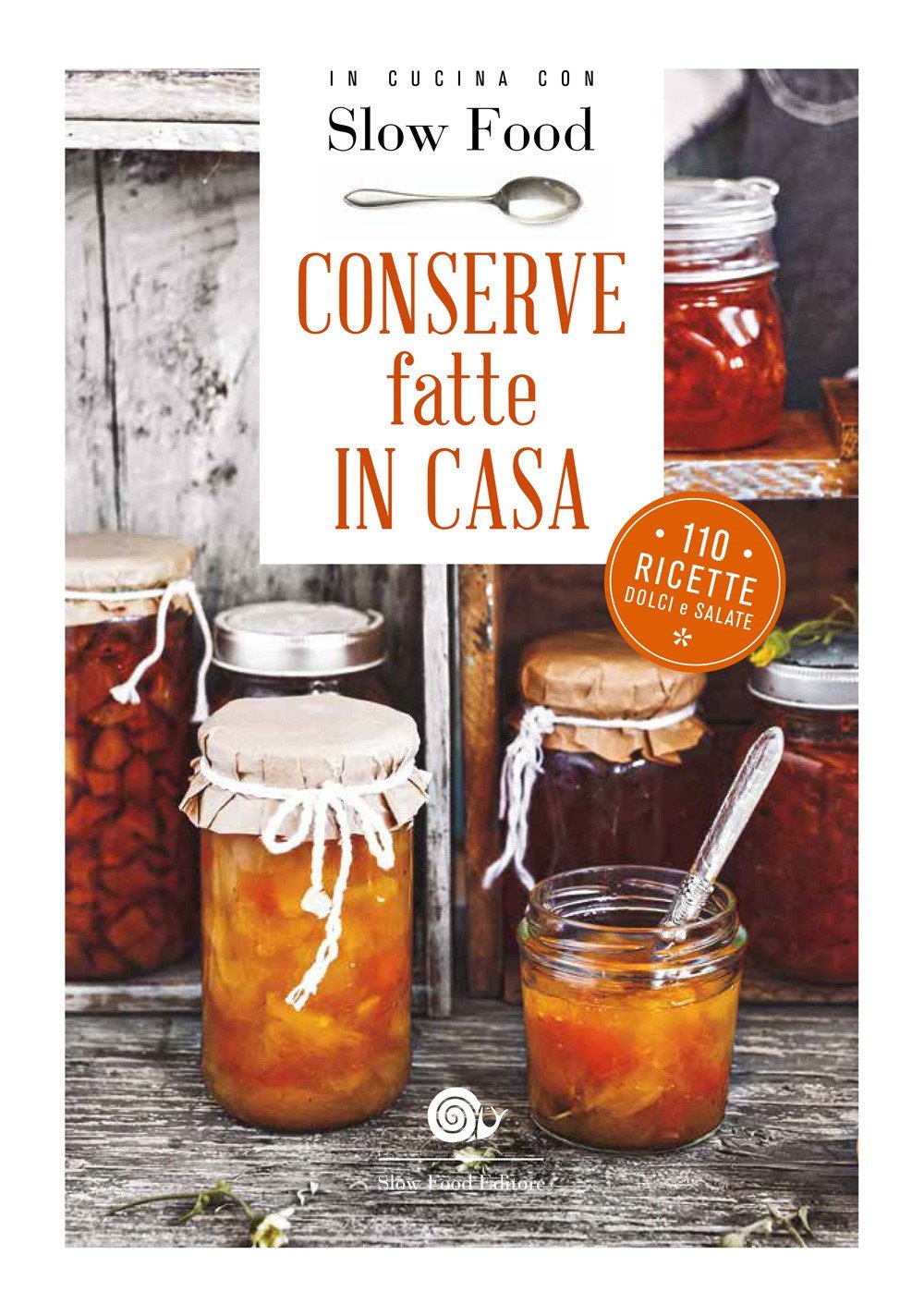 Conserve fatte in casa: 110 ricette dolci e salate (I ricettari di Slow Food)