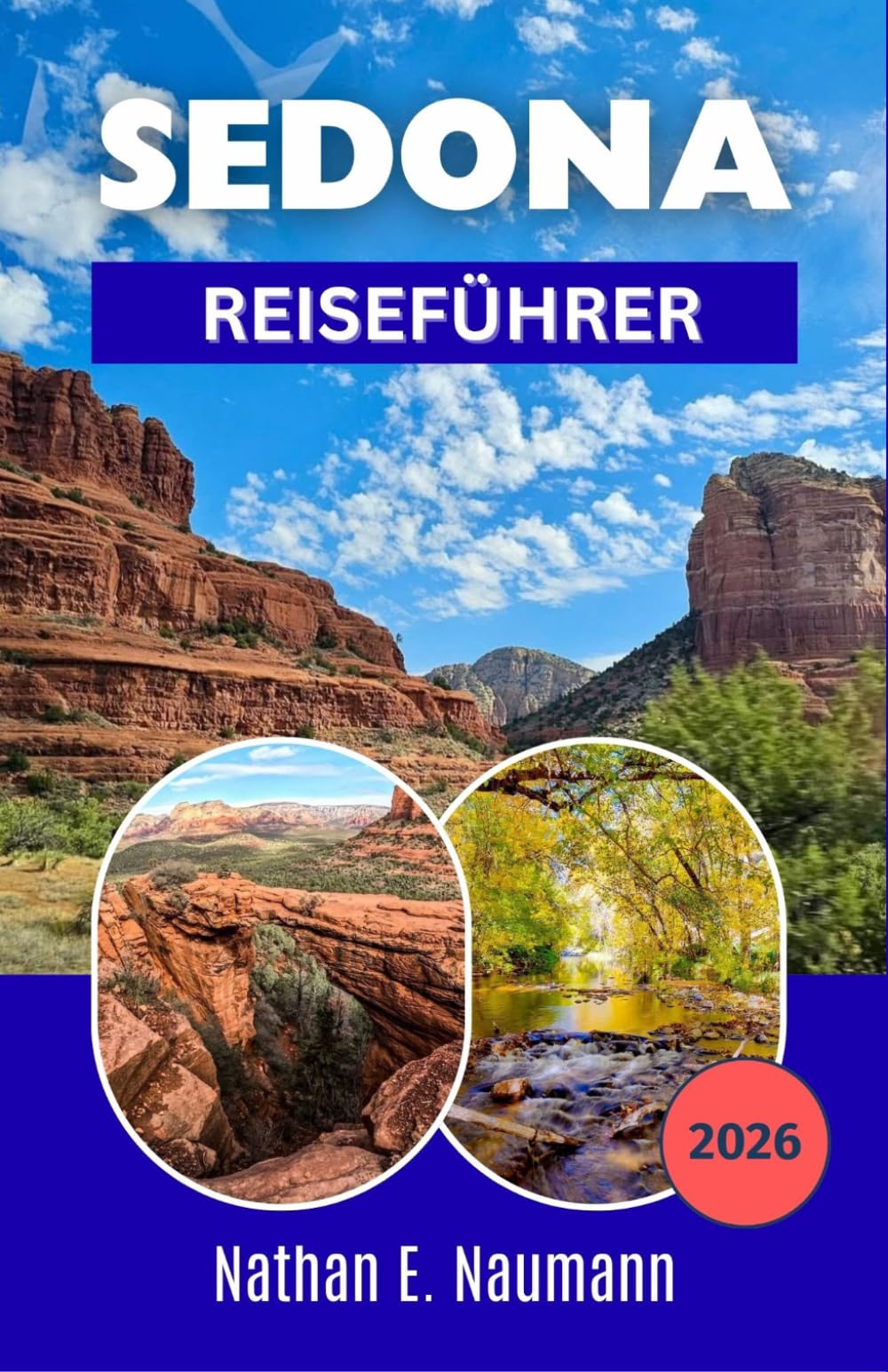 SEDONA REISEFÜHRER 2026: Planen Sie malerische Wüstenfahrten, Wanderwege durch rote Felsen, spirituelle Rückzugsorte und reisefreundliche Routen für jeden Geschmack.