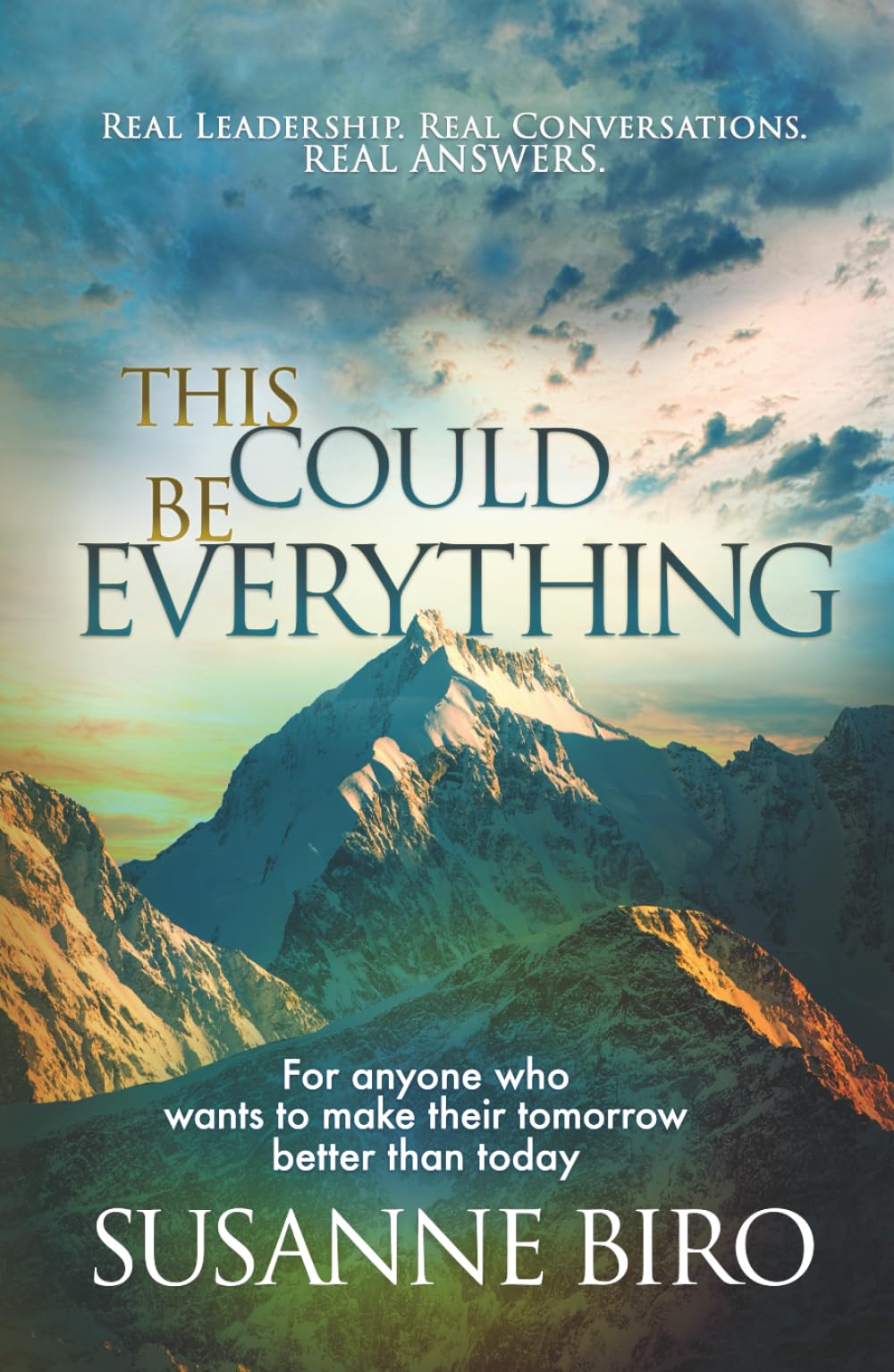 This Could Be Everything: For Anyone Who Wants To Make Their Tomorrow Better Than Today
