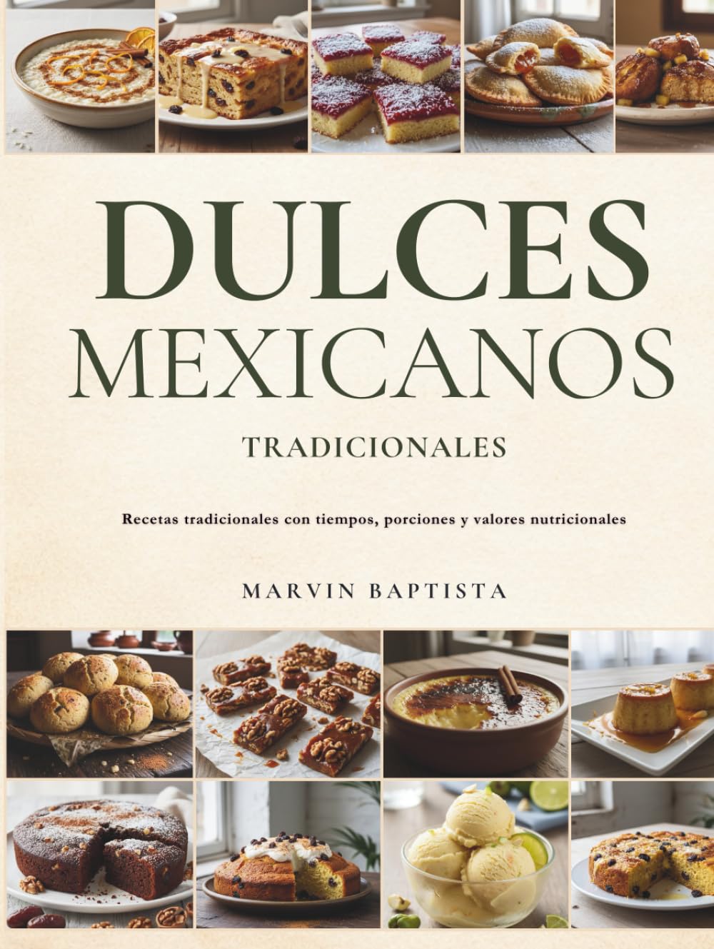 Dulces Mexicanos Tradicionales: Recetas tradicionales con tiempos, porciones y valores nutricionales