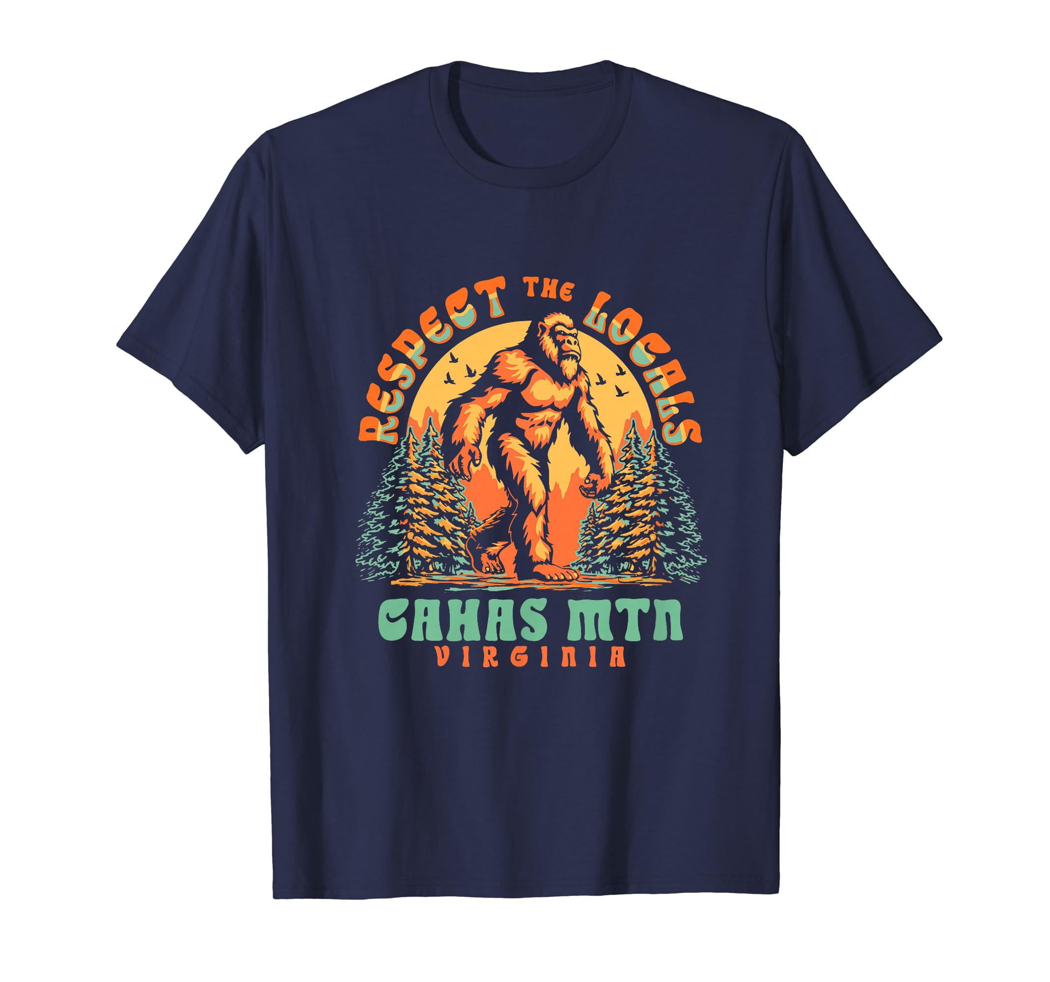 Cahas Mtn Virginia Respect the Locals Bigfoot Sasquatch Outd T-Shirt