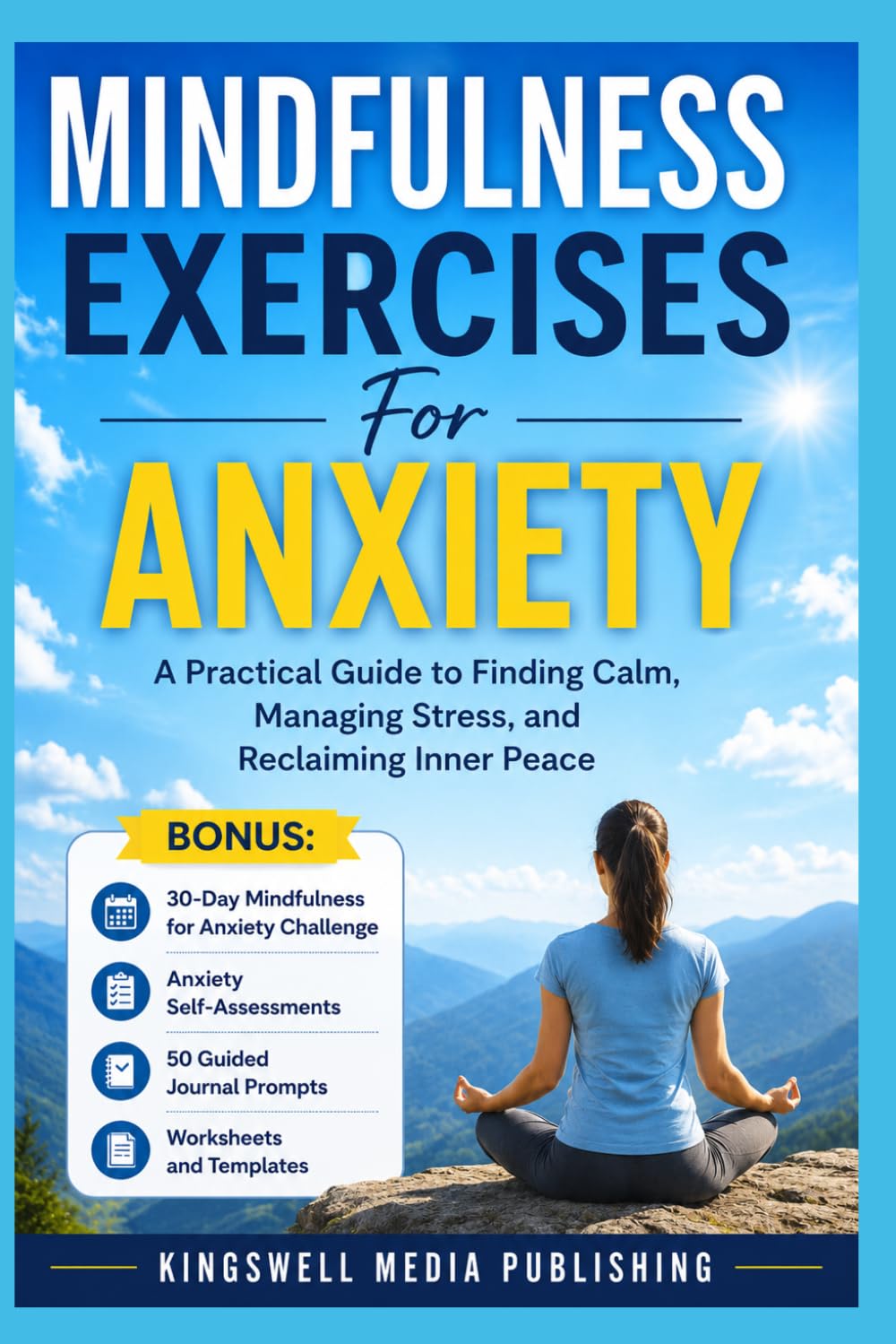 Mindfulness Exercises For Anxiety: A Practical Guide to Finding Calm, Managing Stress, and Reclaiming Inner Peace