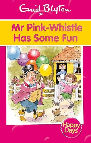 Mr Pink-Whistle Has Some Fun (Enid Blyton: Happy Days)