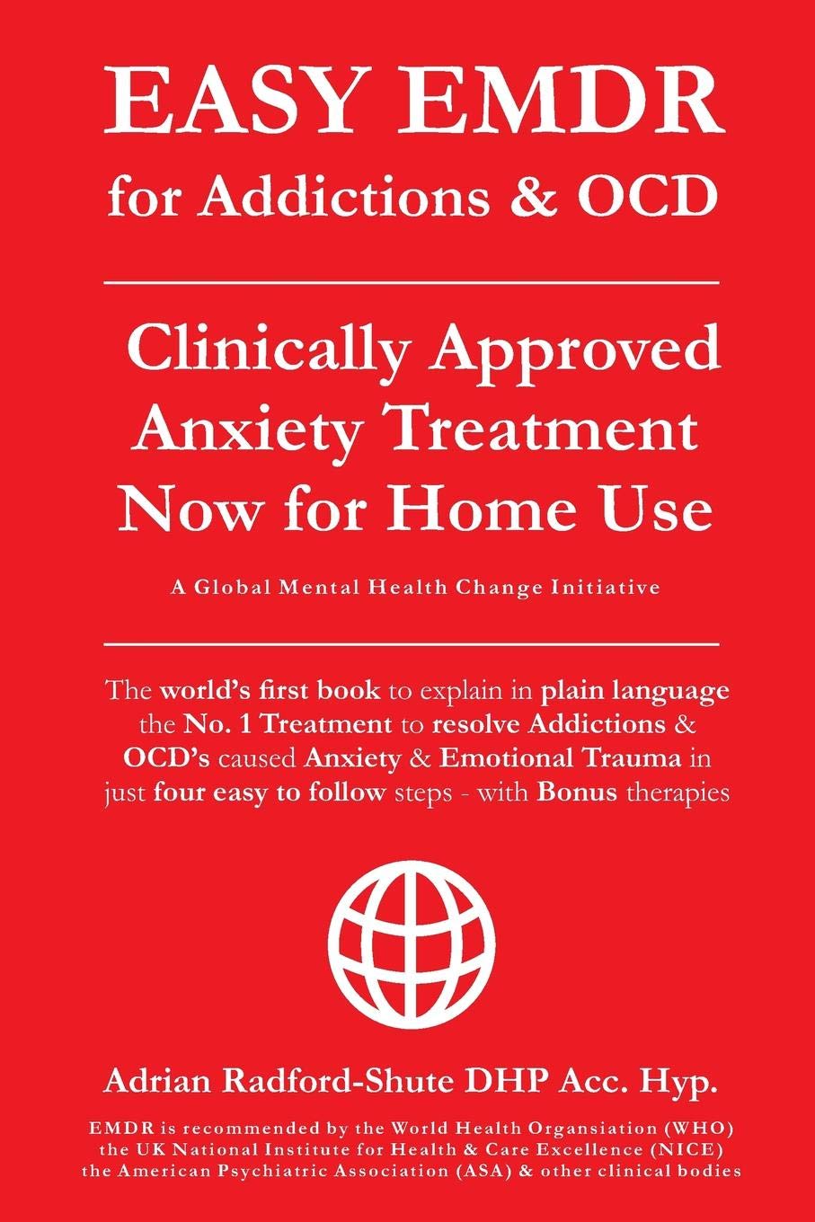 EASY EMDR for ADDICTIONS & OCD's: The World’s No.1 Clinically Approved Anxiety Treatment to resolve Addictions & OCD’s is now available for Home Use ... steps (EASY EMDR for EVERYONE EVERYWHERE)