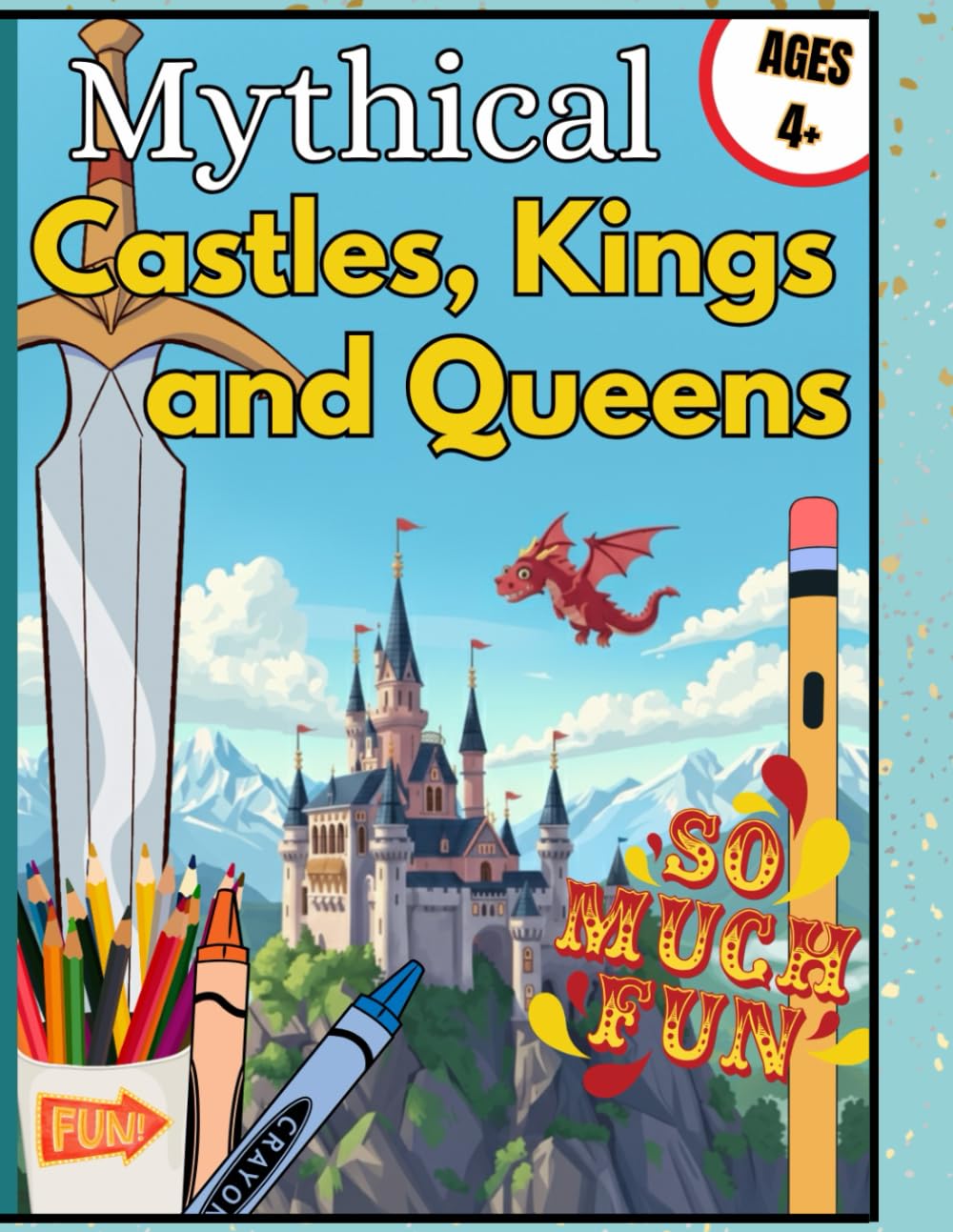 BIG A4 - COLOURING BOOK | CHILDREN 4+ | Mythical CASTLES, KINGS and QUEENS | Fantasy Colouring Adventure with Dragons, Wizards, Knights & Princesses: ... & Magic (Fun Colouring Books For Kids)