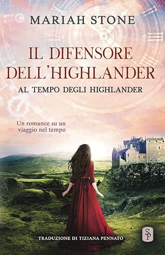 Il difensore dell’highlander: Un romance storico su un viaggio nel tempo