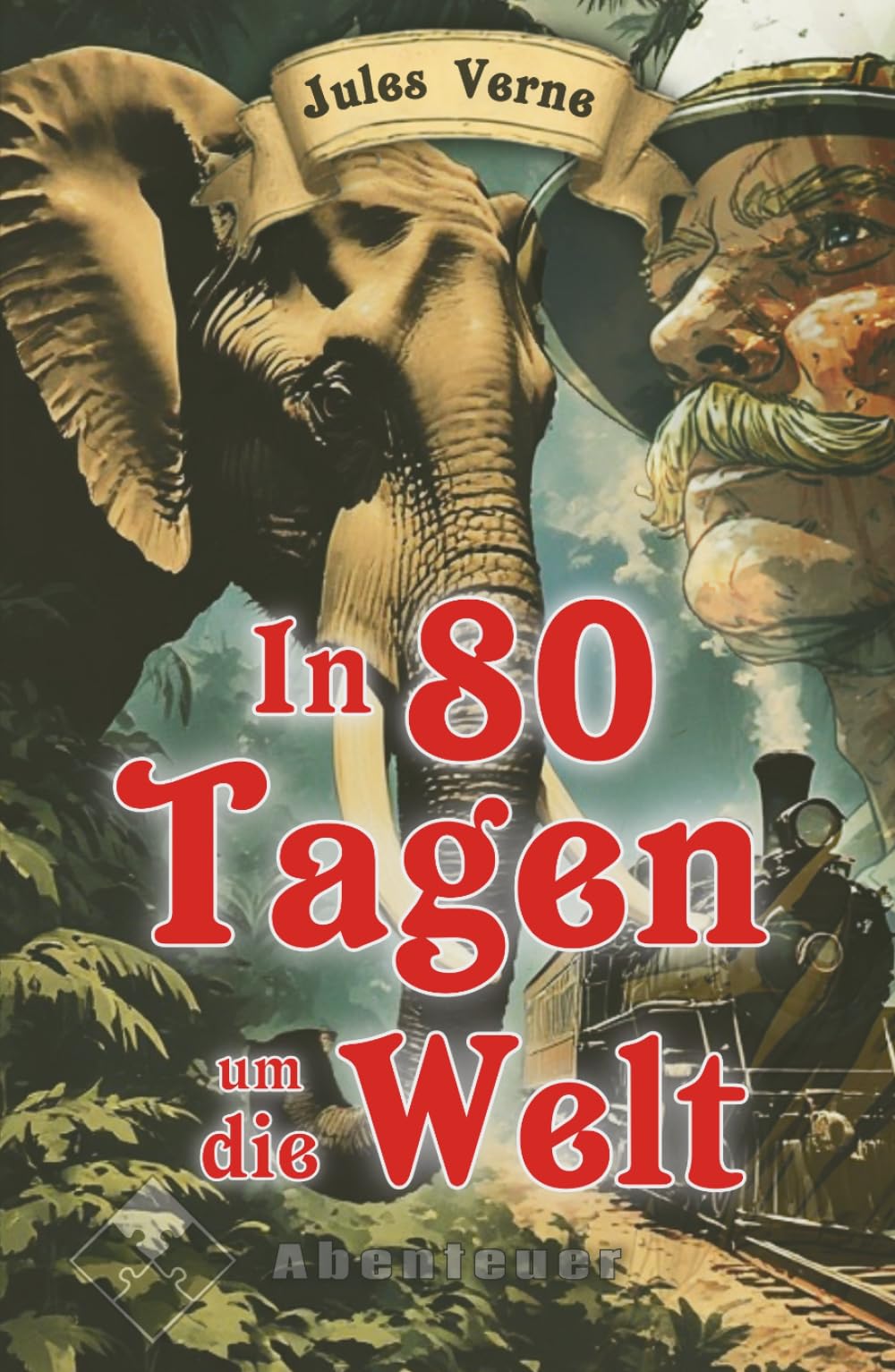 In 80 Tagen um die Welt (komplett neu illustriert)