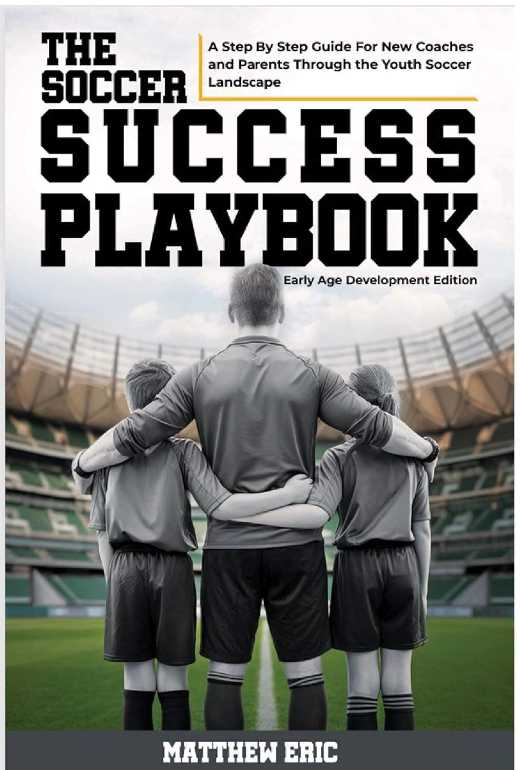 The Soccer Success PlayBook A Step By Step Guide For New