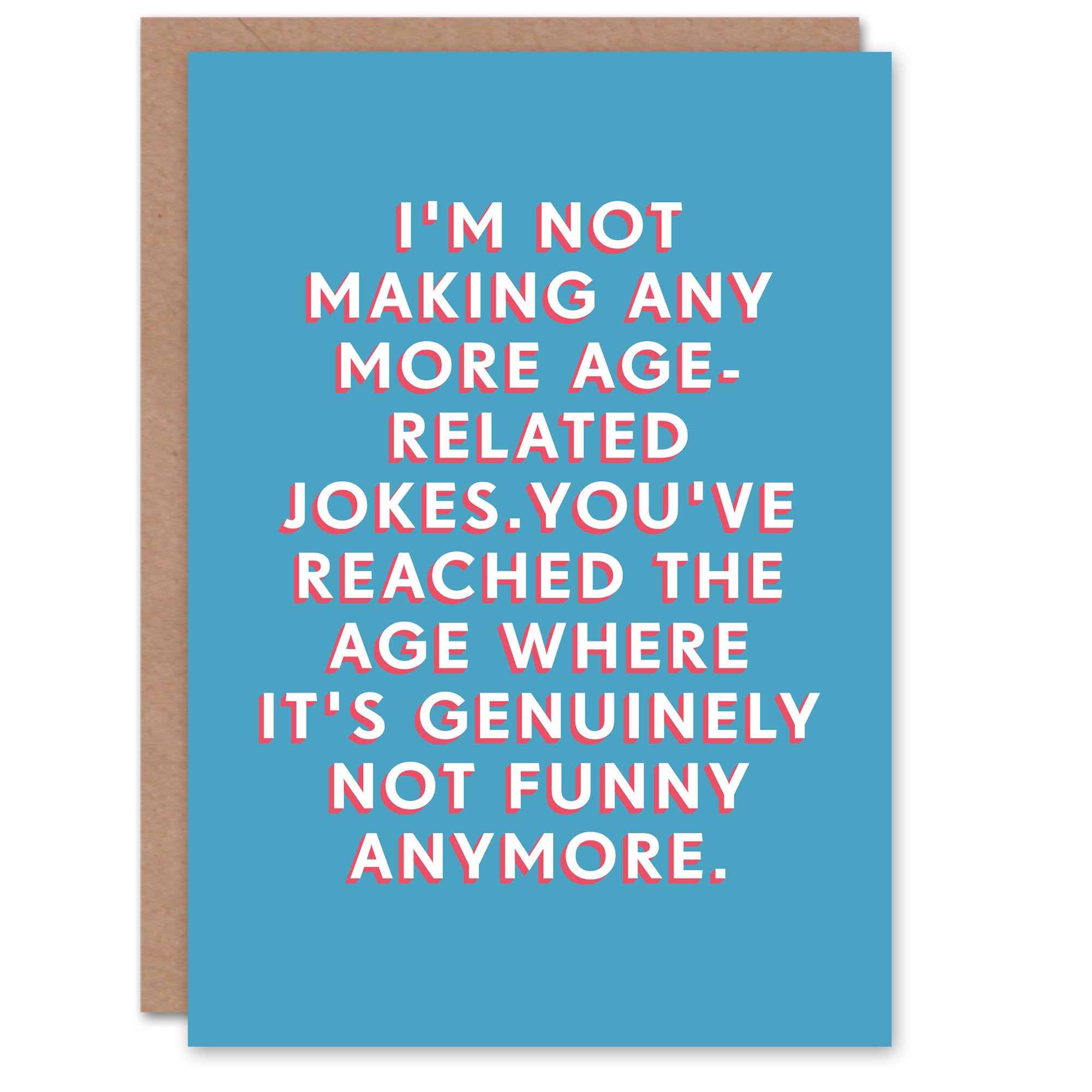 Artery8 Birthday Card Old Age Jokes Not Funny For Him Man Male Dad Brother Son Papa Grandad Greeting Card Fun Humour Joke