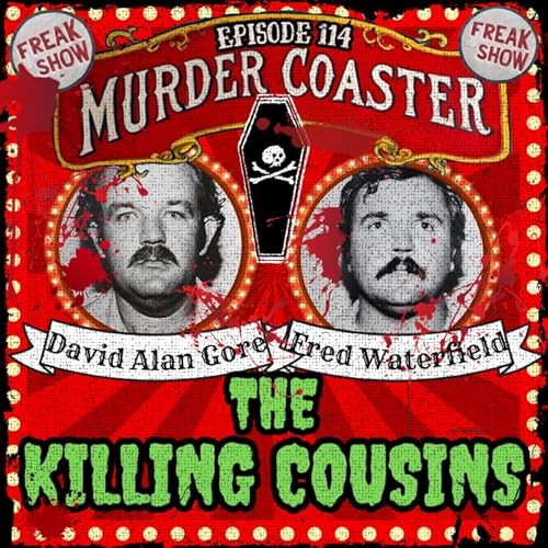 Episode 114: The Killing Cousins David Alan Gore and Fred Waterfield