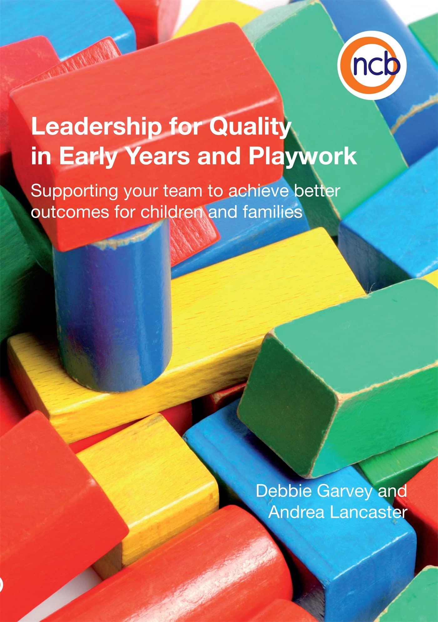 Leadership for Quality in Early Years and Playwork by Andrea Lancaster