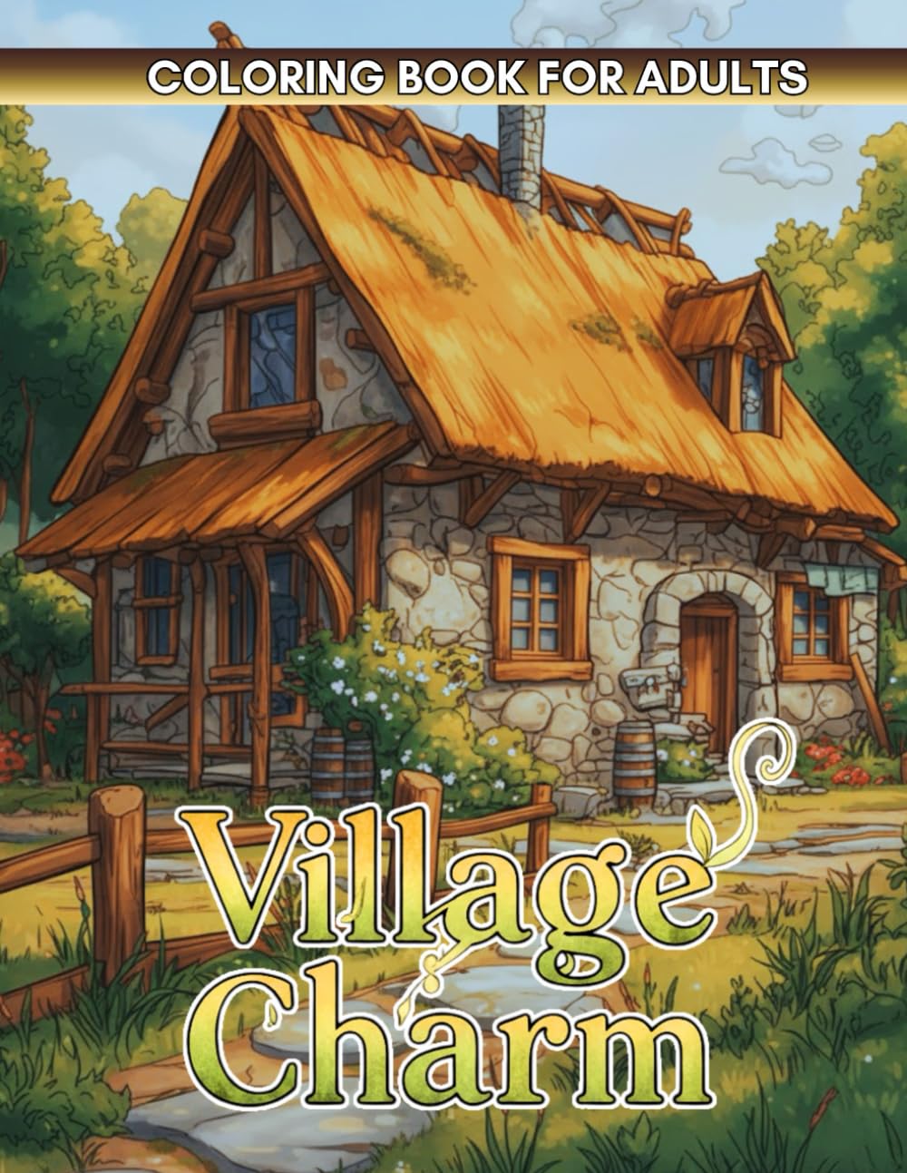 Village Charm Coloring Book: A Cozy Adult Coloring Book with Quaint Country Cottages, Charming Shops, and Relaxing Village Scenes for Stress Relief.