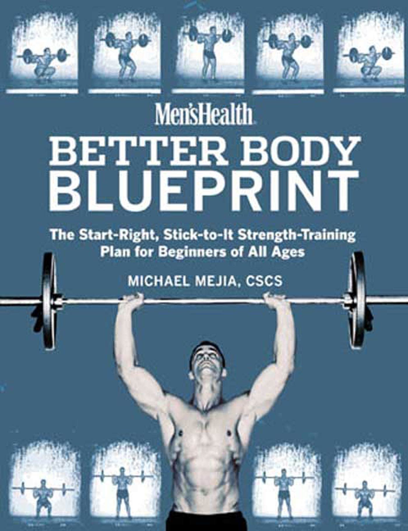 Men's Health Better Body Blueprint: The Start-Right, Stick-To-It Strength Training Pla