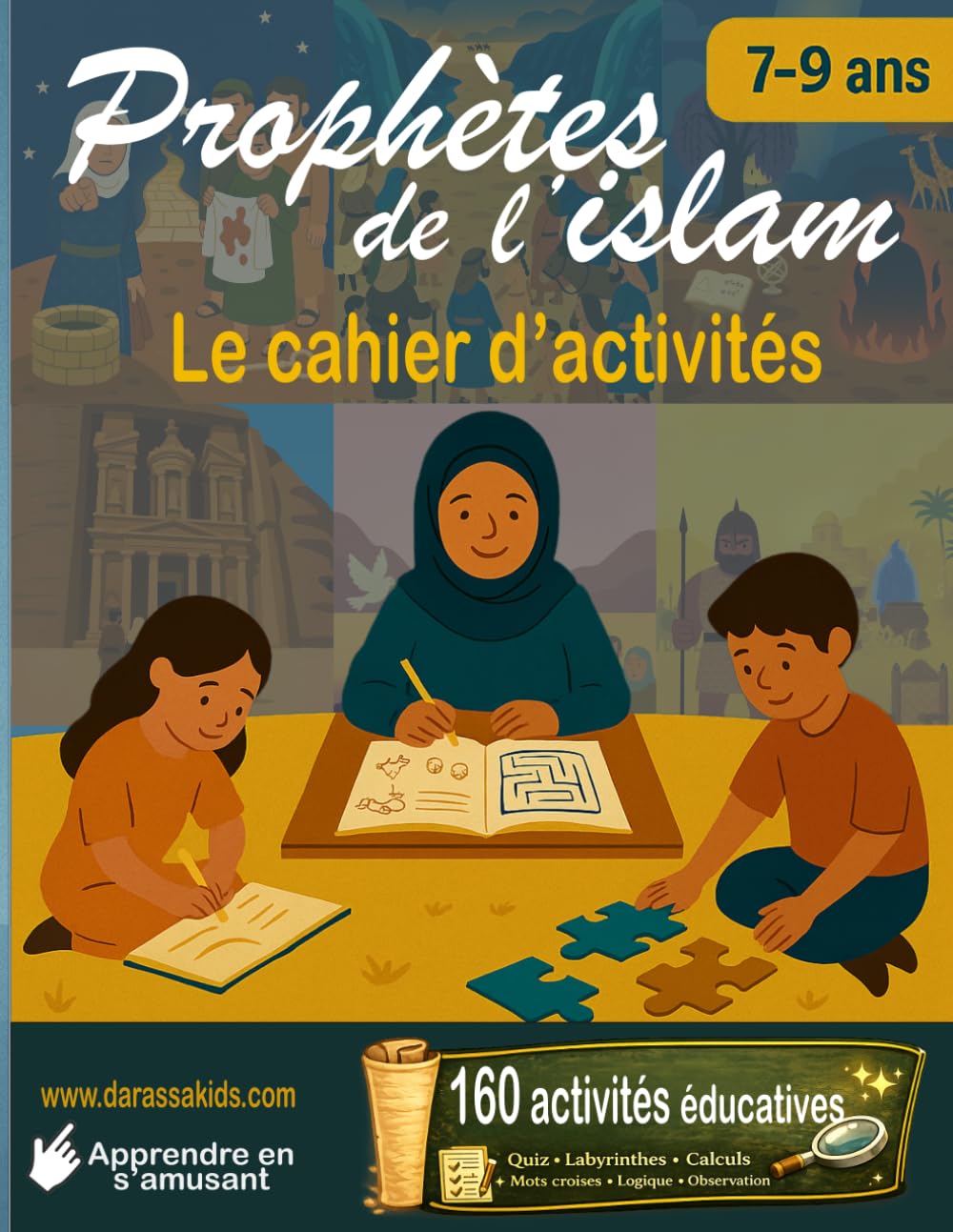 Prophètes de l'islam – le cahier d’activités: 160 activités éducatives - Quiz, Labyrinthes, calculs, mots croisés, logique pour enfant (7-9 ans)