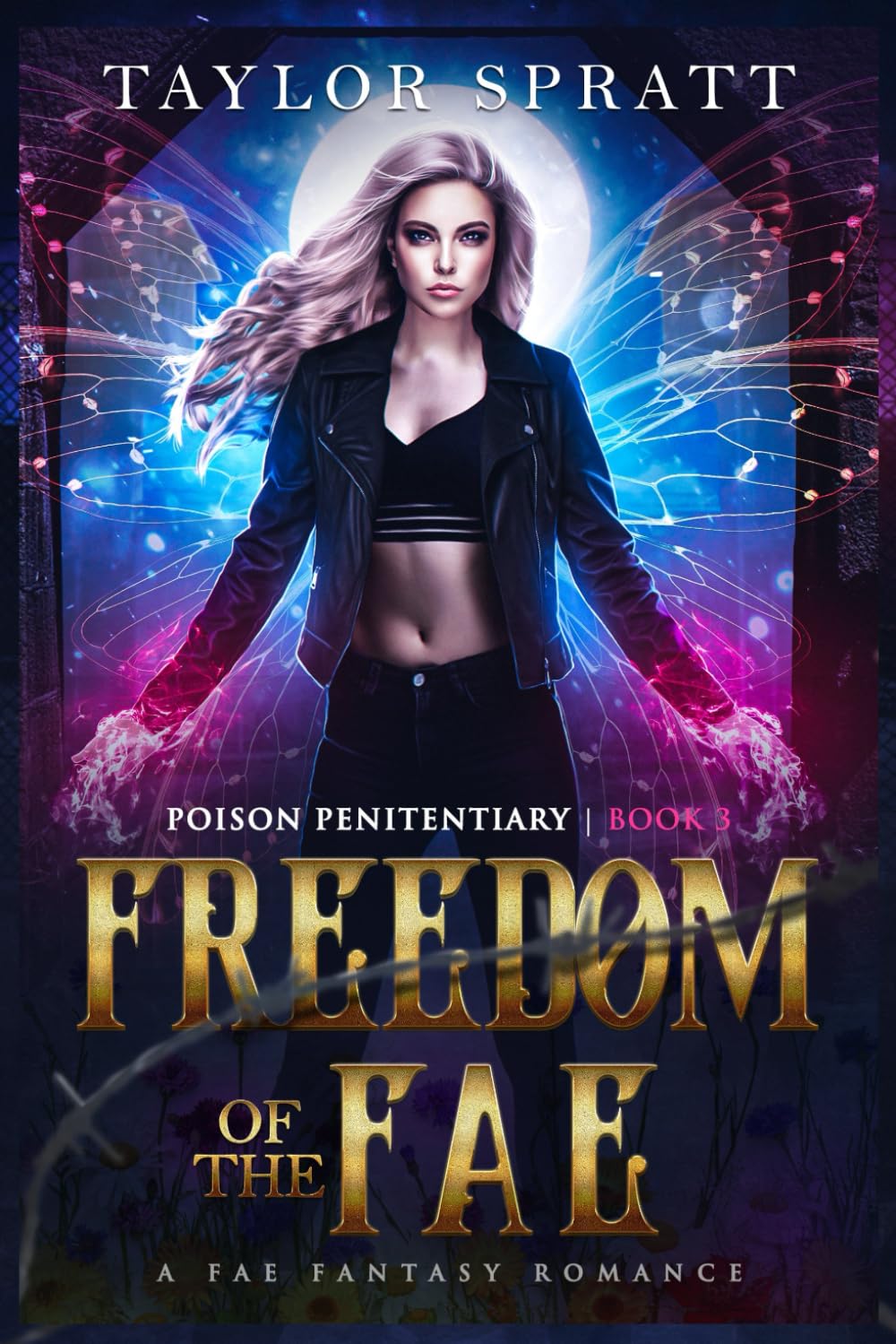 Freedom of the Fae: A Dark Fantasy Romance (Poison Penitentiary Book 3)