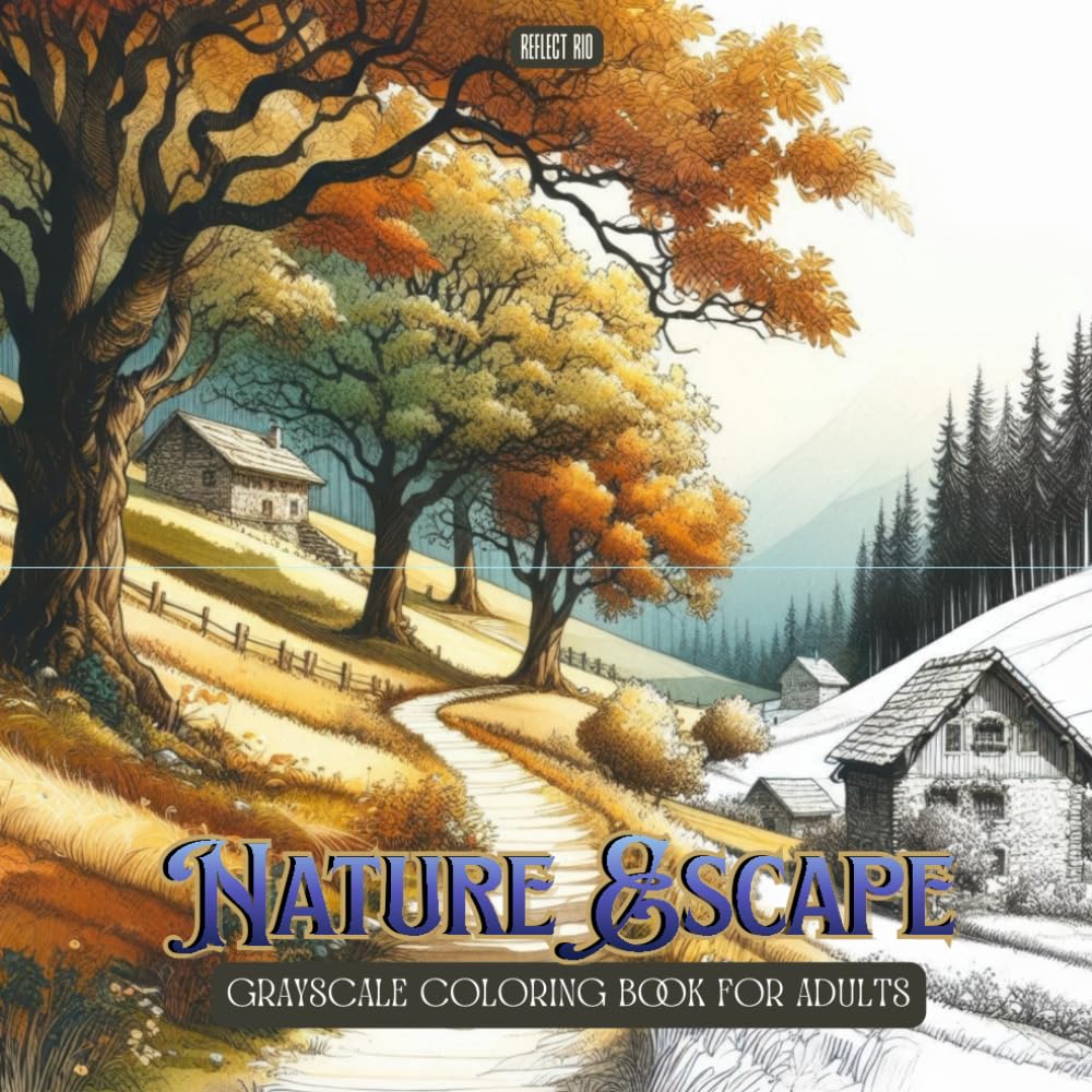 Nature Escape Coloring Book: Calming Scenic Landscapes Featuring Tranquil Homes Hidden Among Forests, Hills, and Majestic Natural Views for Adults ... and Relieve Stress for Teens and Adults)