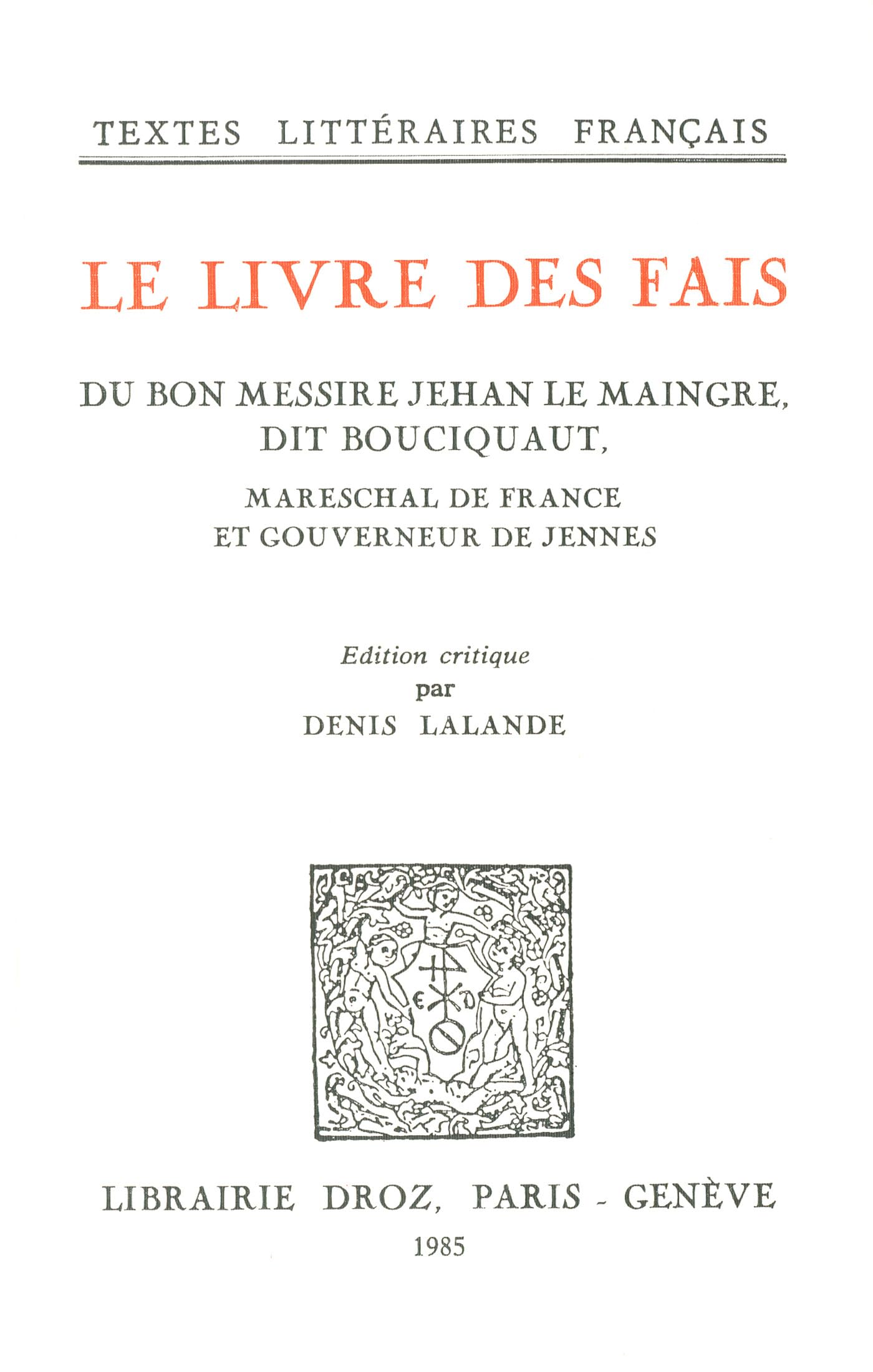 Le Livre des fais du bon messire Jehan Le Maingre Bouciquaut - Édition Textes Littéraires Français