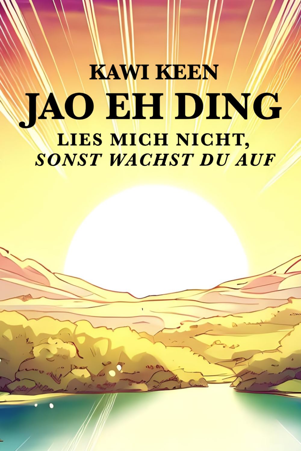 Jao Eh Ding: Lies mich nicht, sonst wachst du auf
