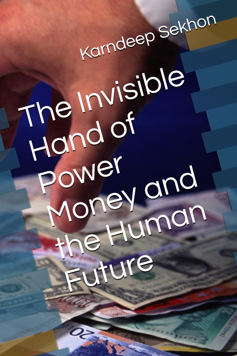 The Invisible Hand of Power Money and the Human Future