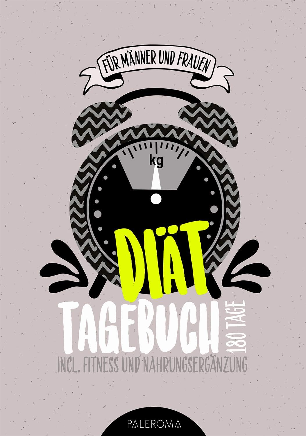 MEIN DIÄT-TAGEBUCH 180 Tage für Frauen und Männer: Erfolgreich abnehmen mit dem Ernährungstagebuch für ein halbes Jahr zum ausfüllen incl. Fitness und Nahrungsergänzung