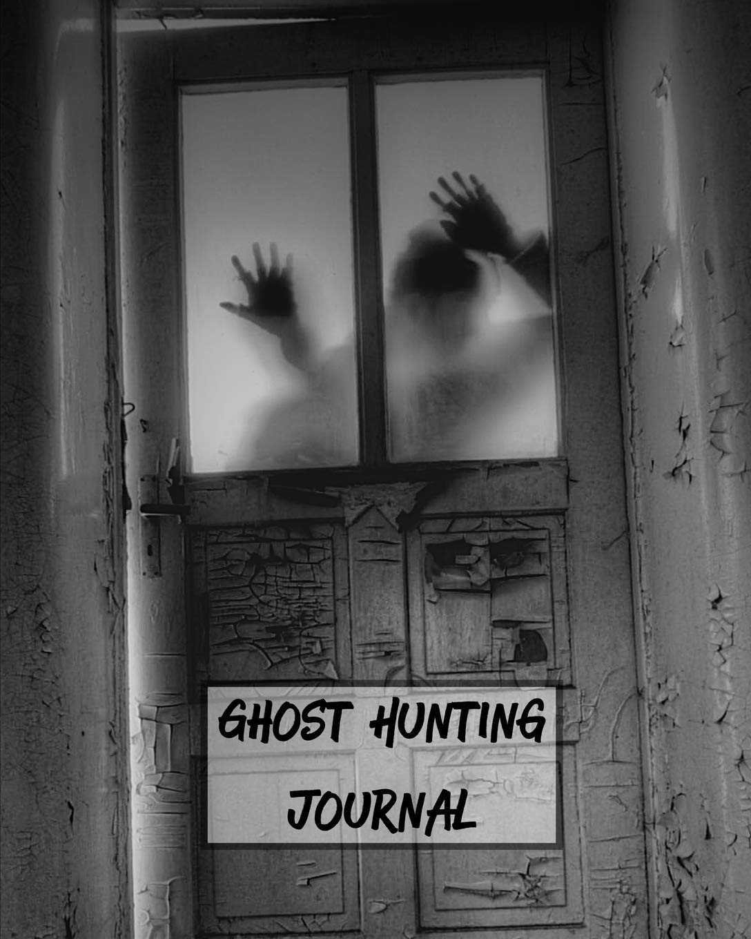 Ghost Hunting Journal: Paranormal Investigation Record Book For Ghost Hunters Notebook