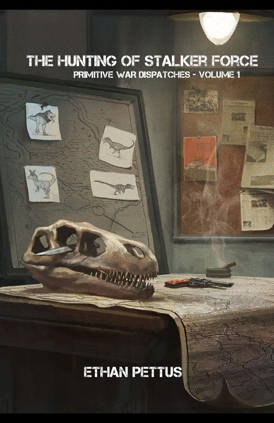 Primitive War Dispatches: The Hunting of Stalker Force: 2