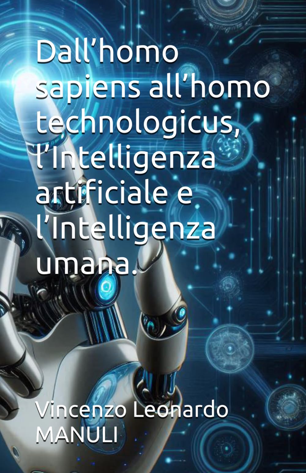Dall’homo sapiens all’homo technologicus, l’Intelligenza artificiale e l’Intelligenza umana. (FILOSOFIA CULTURA RELIGIONE SOCIETA')