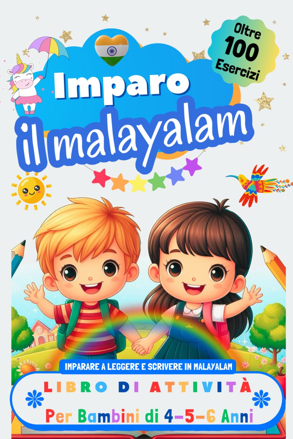 Imparo il Malayalam. Libro di Attività per Bambini di 4, 5 e 6 Anni: Oltre 100 Esercizi per Imparare a Leggere e Scrivere in Malayalam