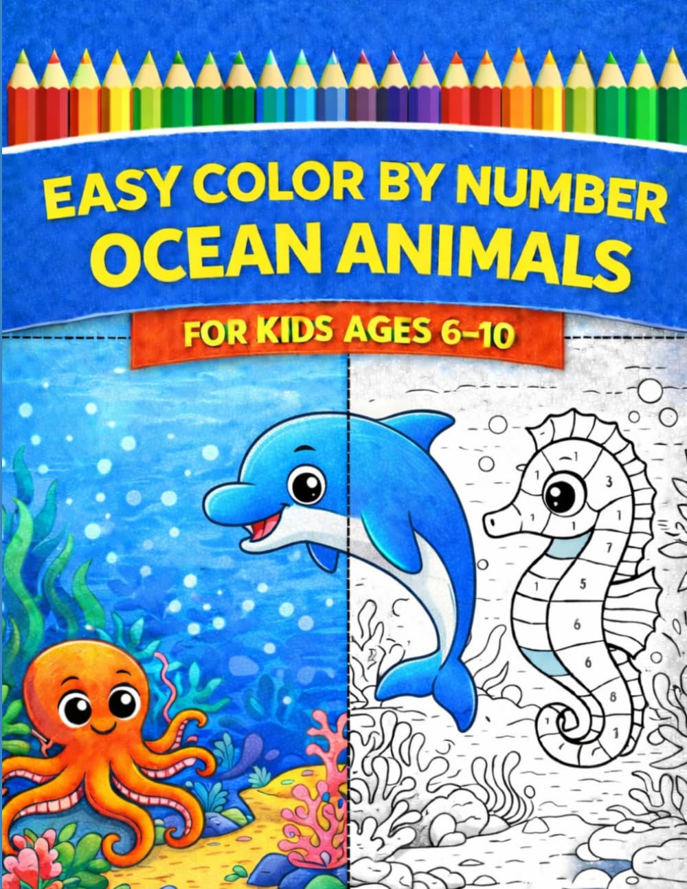 Easy Color by Number Ocean Animals for Kids Ages 6–10: Fun and Relaxing Coloring Book with Cute Sea Creatures, Simple Designs, and Easy Number Coloring for Beginners (Easy Color by Number for Kids)