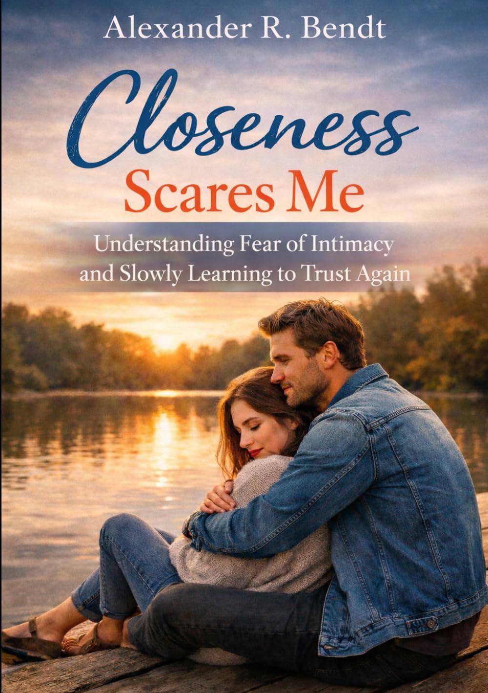 Closeness Scares Me: Understanding Fear of Intimacy and Slowly Learning to Trust Again (Relationships, Self-Worth & Inner Patterns)