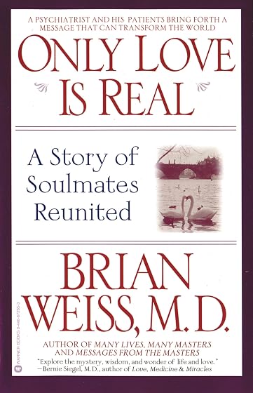 Only Love Is Real: A Story Of Soulmates Reunited