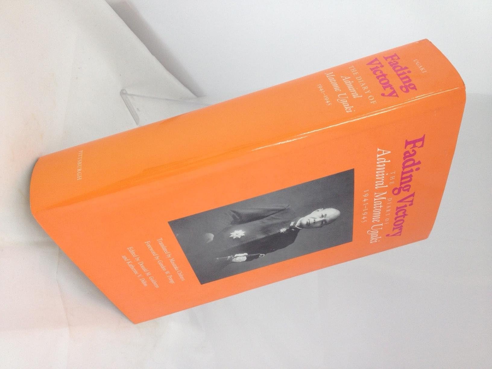 Fading Victory: Diary of Admiral Matome Ugaki, 1941-45