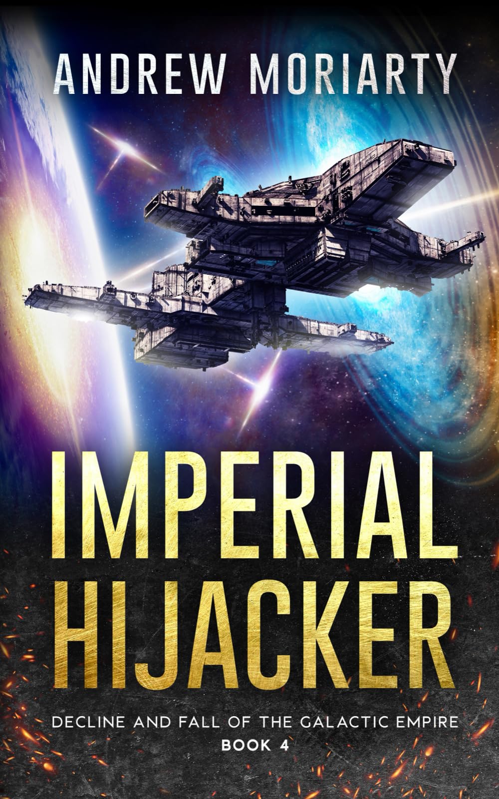 Imperial Hijacker: Decline and Fall of the Galactic Empire Book 4