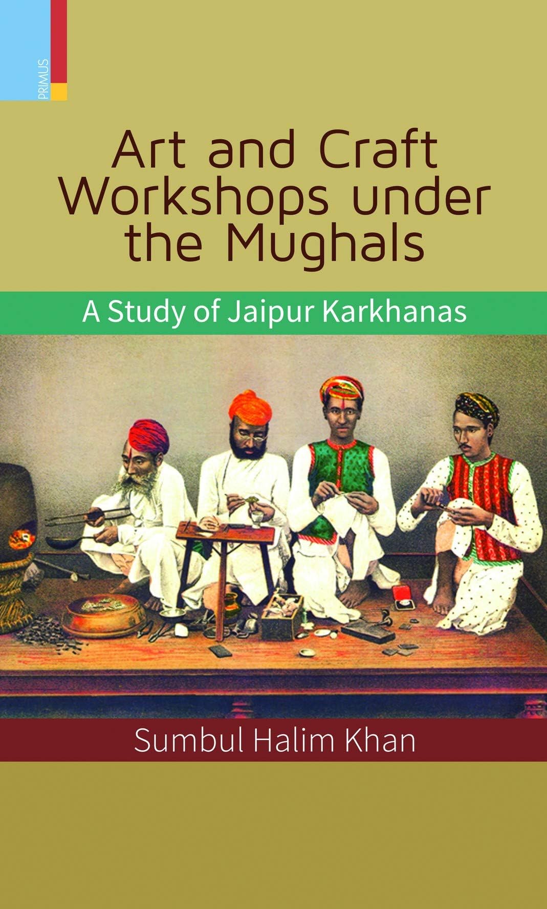 ART AND CRAFT WORKSHOPS UNDER THE MUGHALS