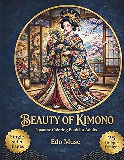 Beauty of Kimono-Volume II: An Advanced Japanese Coloring Book Exploring the Lives, Styles, and Spirit of Women in Edo Japan (Beauty of Kimono Coloring Series)