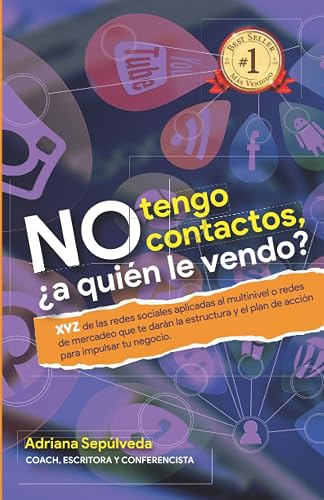 No tengo contactos, ¿a quién le vendo?: XYZ de las redes sociales aplicadas al multinivel o redes de mercadeo que te darán la estructura y el plan de acción para impulsar tu negocio