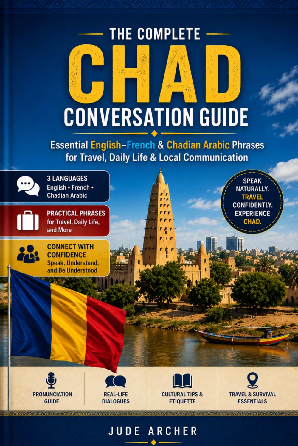 The Complete Chad Conversation Guide: Essential English–French & Chadian Arabic Phrases for Travel, Daily Life & Local Communication