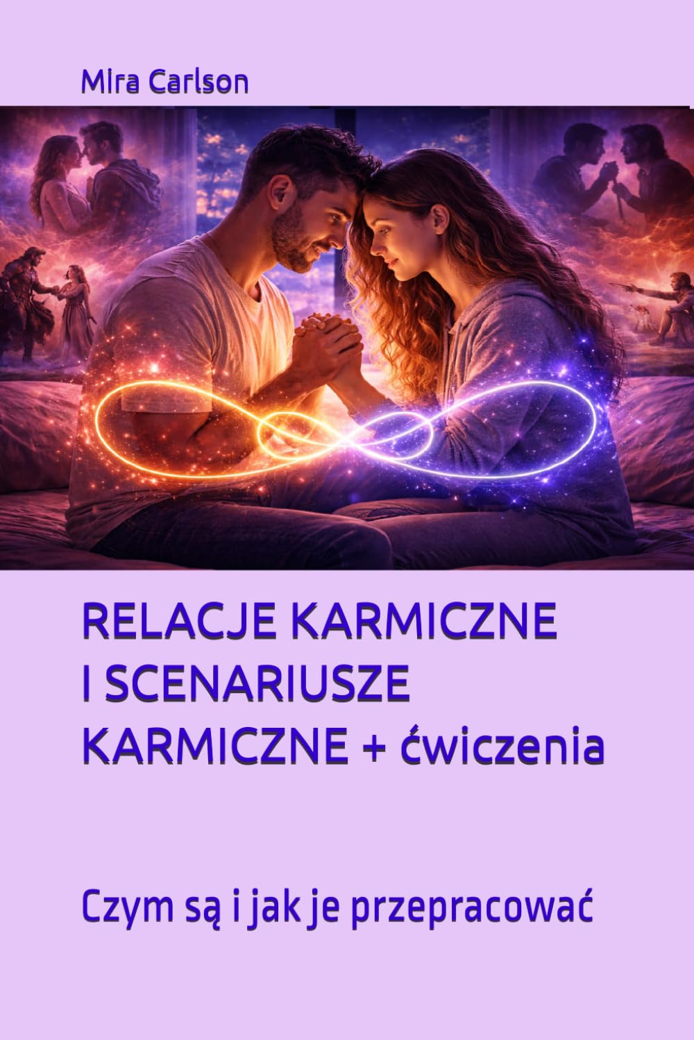 RELACJE KARMICZNE I SCENARIUSZE KARMICZNE + ćwiczenia: Czym są i jak je przepracować (Seria Polski)