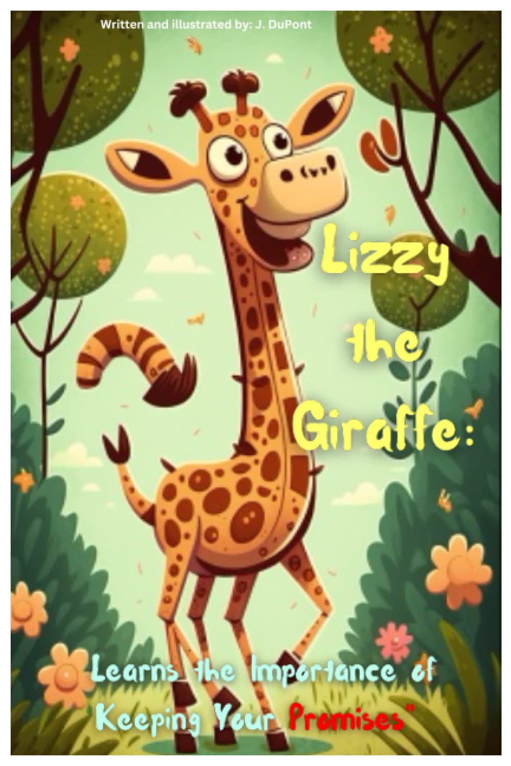 Lizzy the Giraffe Learns the Importance of Keeping Your Promises": "Lizzy the Giraffe Learns the Importance of Keeping Your Promises and True Friendship