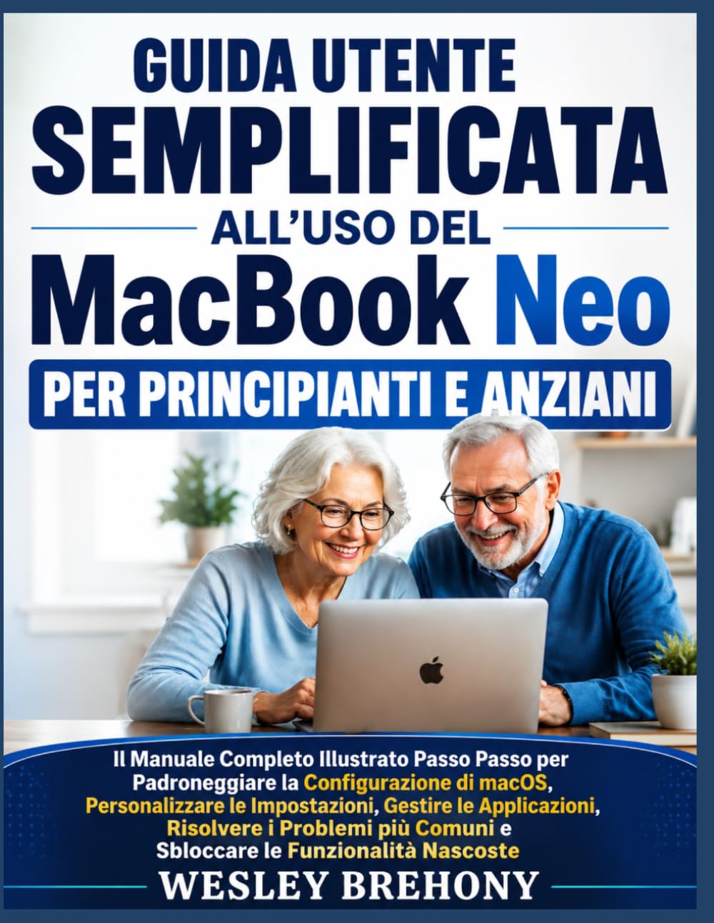 Guida Utente Semplificata all'uso del MacBook Neo per Principianti e Anziani
