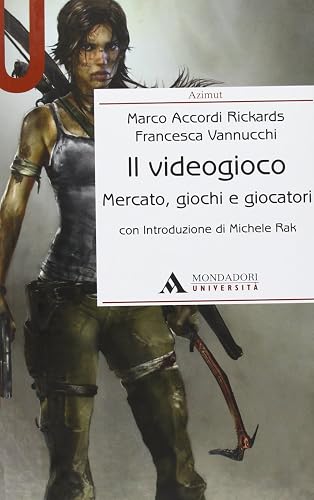 Il videogioco. Mercato, giochi e giocatori