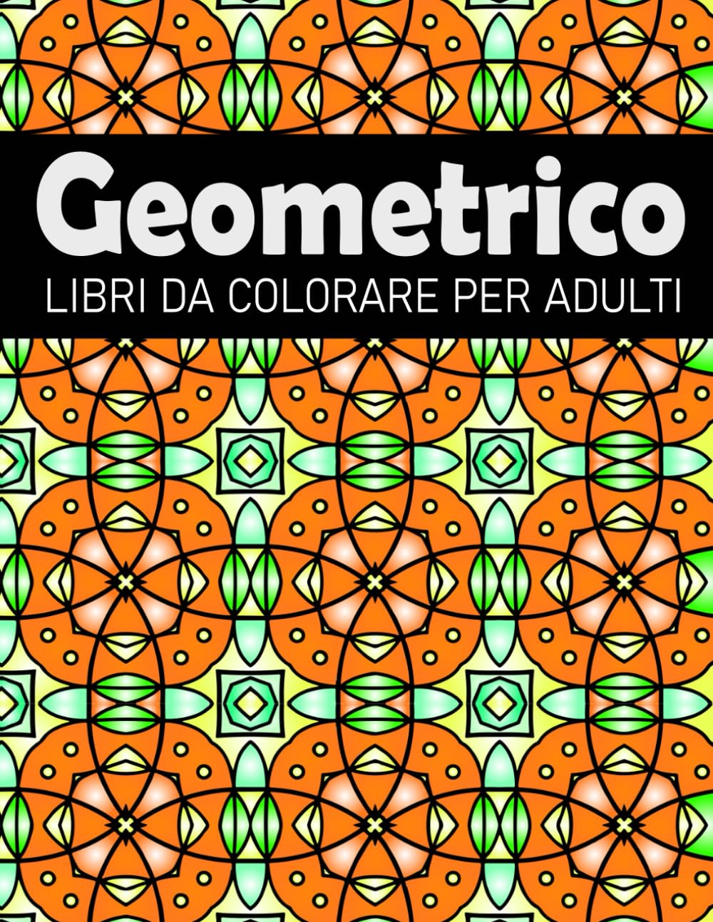 Geometrico Libri da colorare per adulti: 50 bellissime pagine da colorare motivi geometriche per adulti - Rilassanti e antistress